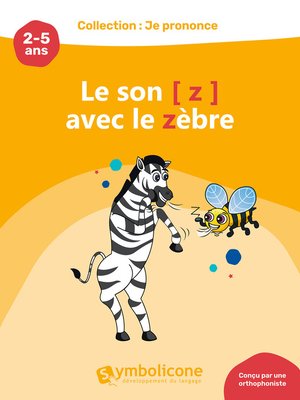 cover image of Je prononce le son [z] avec le zèbre